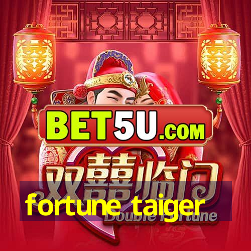 fortune taiger